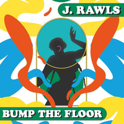 J. Rawls - Bump The Floor (LP) 55 Music